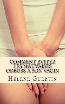 Book cover for Comment eviter les mauvaises odeurs a son vagin