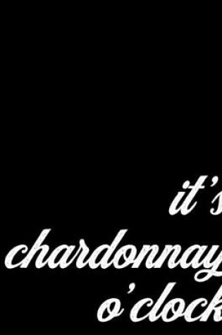 Cover of 2020 Chardonnay Planner for White Wine Drinkers and Sommeliers - It's Chardonnay O'Clock