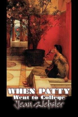 Cover of When Patty Went to College by Jean Webster, Fiction, Girls & Women, People & Places