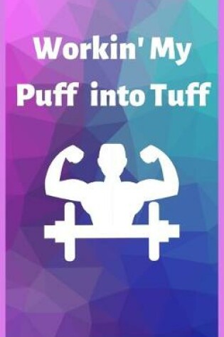 Cover of Workin' My Puff into Tuff