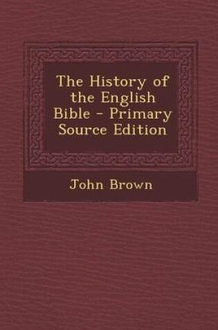Cover of The History of the English Bible - Primary Source Edition
