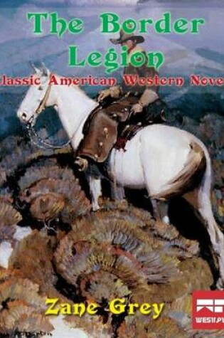 Cover of The Border Legion: Classic American Western Novel