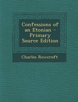 Book cover for Confessions of an Etonian - Primary Source Edition