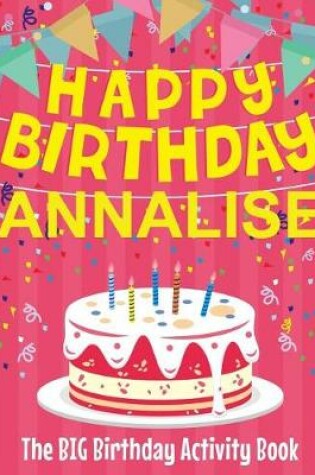 Cover of Happy Birthday Annalise - The Big Birthday Activity Book