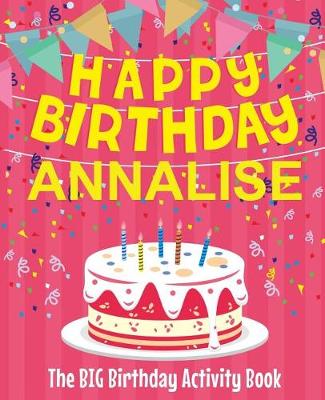 Book cover for Happy Birthday Annalise - The Big Birthday Activity Book