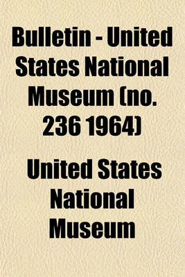 Book cover for Bulletin - United States National Museum (No. 236 1964)