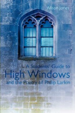 Cover of A Students' Guide to High Windows and the Poetry of Philip Larkin