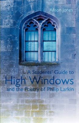 Book cover for A Students' Guide to High Windows and the Poetry of Philip Larkin