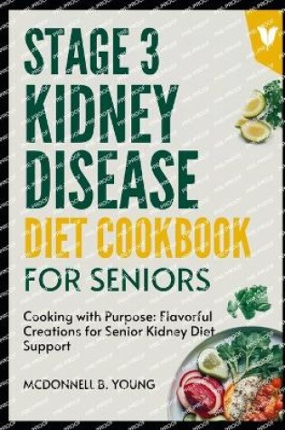 Cover of Stage 3 Kidney Disease Diet Cookbook For Seniors