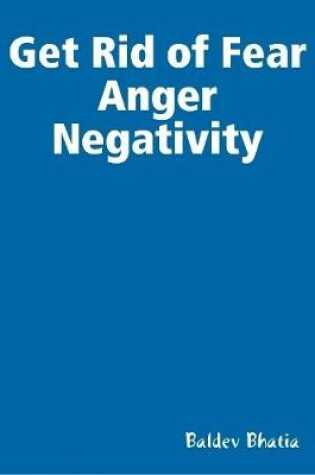 Cover of Get Rid of Fear Anger Negativity
