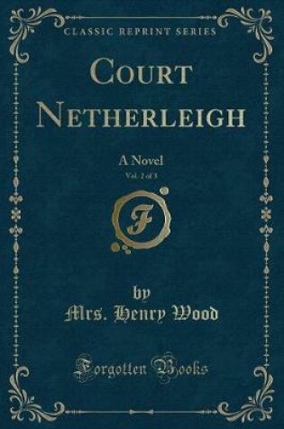 Cover of Court Netherleigh, Vol. 2 of 3