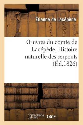 Book cover for Oeuvres Du Comte de Lacépède, Histoire Naturelle Des Serpents