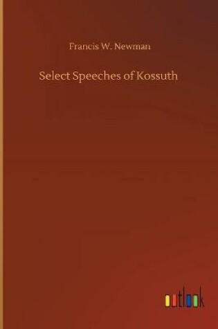 Cover of Select Speeches of Kossuth