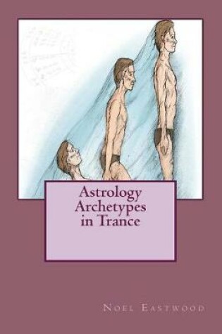 Cover of Astrology Archetypes in Trance