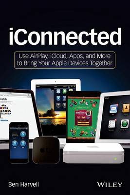 Book cover for Iconnected: Use Airplay, Icloud, Apps, and More to Bring Your Apple Devices Together