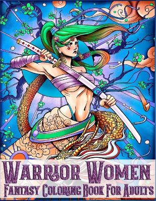 Book cover for Warrior Women Fantasy Coloring Book For Adults