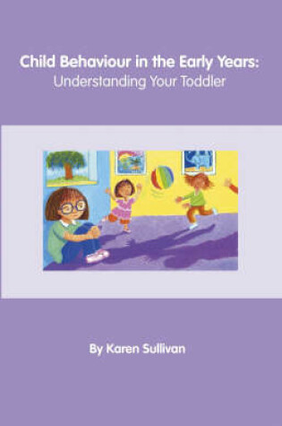 Cover of Child Behaviour in the Early Years: Understanding Your Toddler