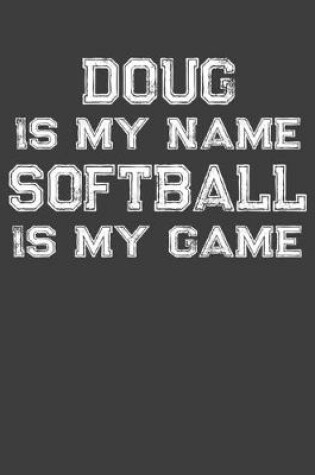 Cover of Doug Is My Name Softball Is My Game