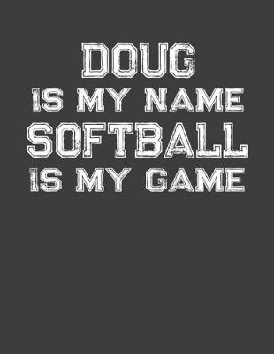 Book cover for Doug Is My Name Softball Is My Game