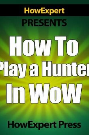 Cover of How to Play a Hunter in WoW