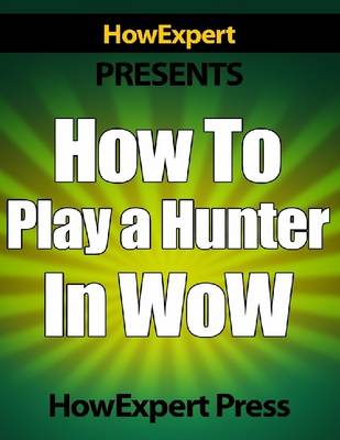 Book cover for How to Play a Hunter in WoW