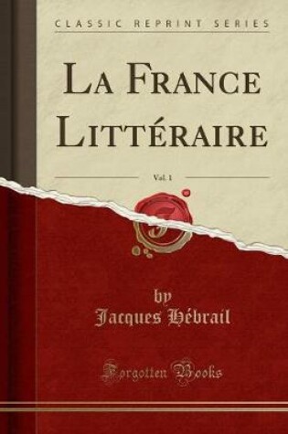 Cover of La France Litteraire, Vol. 1 (Classic Reprint)