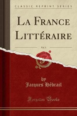 Book cover for La France Litteraire, Vol. 1 (Classic Reprint)