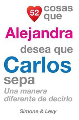 Cover of 52 Cosas Que Alejandra Desea Que Carlos Sepa