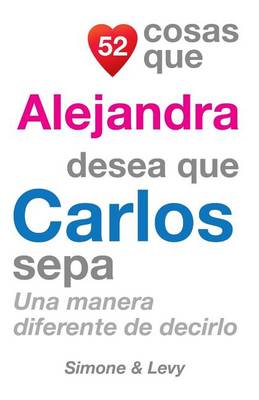 Cover of 52 Cosas Que Alejandra Desea Que Carlos Sepa