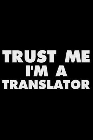 Cover of Trust Me I'm a Translator