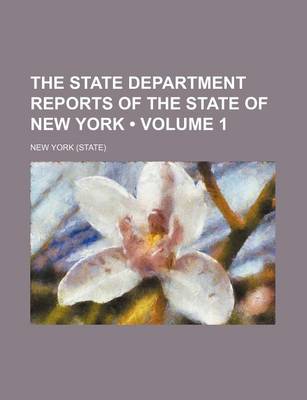 Book cover for The State Department Reports of the State of New York (Volume 1)