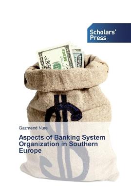 Book cover for Aspects of Banking System Organization in Southern Europe