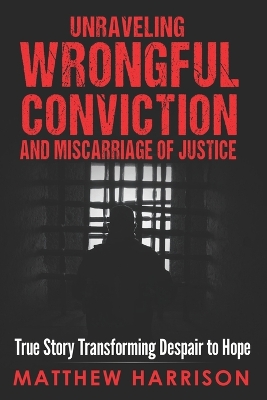 Book cover for Unraveling Wrongful Conviction and Miscarriage of Justice
