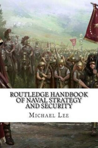 Cover of Routledge Handbook of Naval Strategy and Security