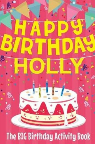 Cover of Happy Birthday Holly - The Big Birthday Activity Book