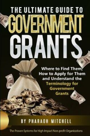 Cover of The Ultimate Guide to Government Grants