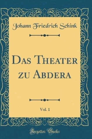 Cover of Das Theater zu Abdera, Vol. 1 (Classic Reprint)