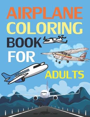 Book cover for Airplane Coloring Book For Adults