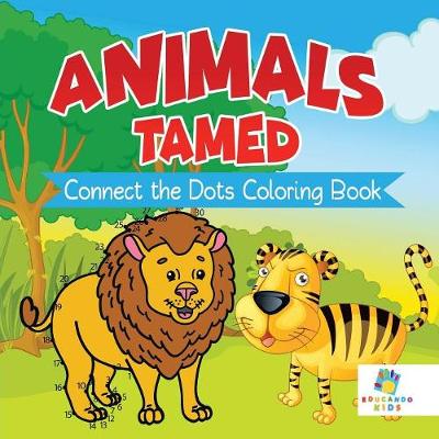 Book cover for Animals Tamed Connect the Dots Coloring Book