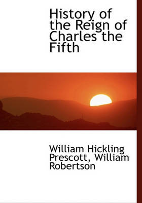 Book cover for History of the Reign of Charles the Fifth