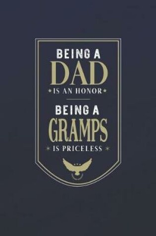 Cover of Being A Dad Is An Honor Being A Gramps Is Priceless