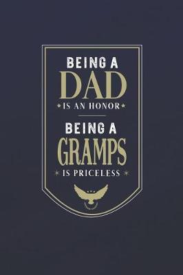 Book cover for Being A Dad Is An Honor Being A Gramps Is Priceless