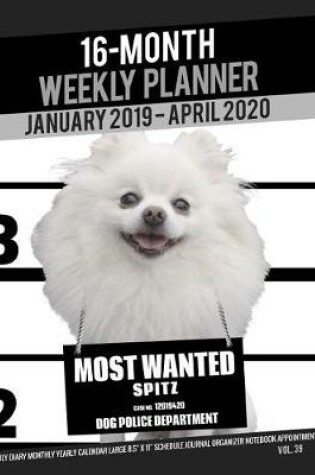 Cover of 16-Month January 2019- April 2020 Weekly Planner - Most Wanted Spitz