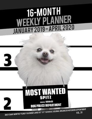 Book cover for 16-Month January 2019- April 2020 Weekly Planner - Most Wanted Spitz