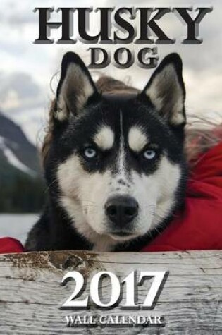 Cover of Husky Dog 2017 Wall Calendar