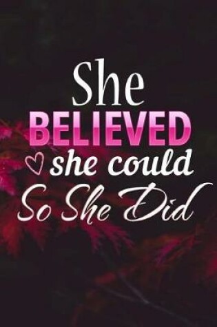 Cover of She Believed She Could So She Did