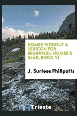 Cover of Homer Without a Lexicon for Beginners. Homer's Iliad, Book VI