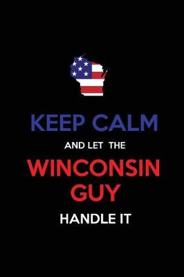 Book cover for Keep Calm and Let the Wisconsin Guy Handle It