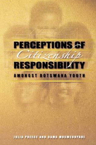 Cover of Perceptions of Citizenship Responsibility Amongst Botswana Youth