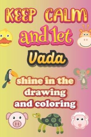 Cover of keep calm and let Vada shine in the drawing and coloring